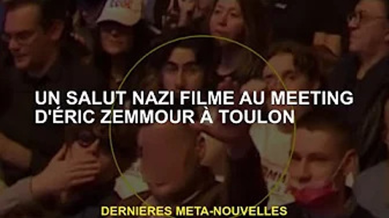 Salut nazi filmé lors d'un rassemblement à Toulon par Eric Zemour