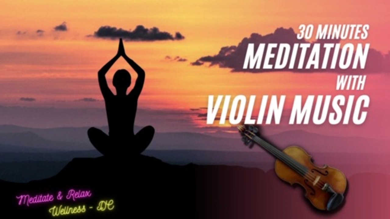 Meditation | Meditation Music | 30 Minutes Meditation with Violin Music | Violin Music | Meditate with violin music | 30 minutes meditation | Relax with violin music | Meditate and Relax