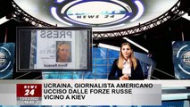 Ucraina, giornalista americano ucciso dalle forze russe vicino a Kiev