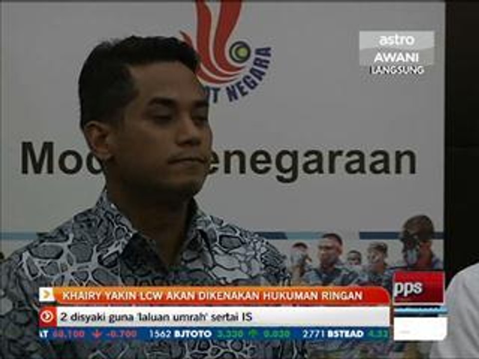 Khairy yakin LCW akan dikenakan hukuman ringan
