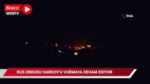 Rus ordusu Harkov’u vurmaya devam ediyor