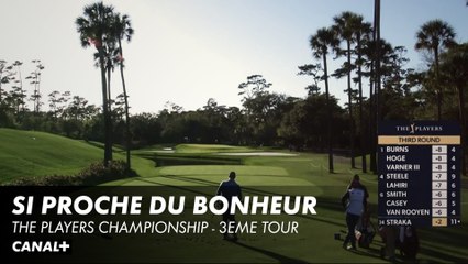 Tout près du bonheur - The Players Championship 3ème tour