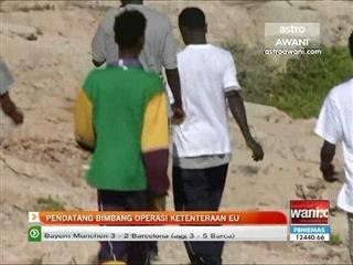 Pendatang bimbang operasi ketenteraan EU