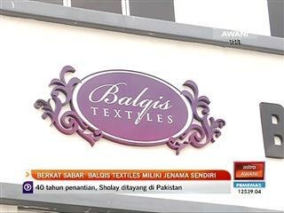 Berkat sabar Balqis Textiles miliki jenama sendiri