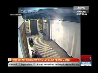 Dua lelaki Colombia ditahan cuba pecah masuk
