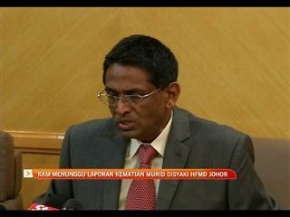KKM menunggu laporan kematian murid disyaki HFMD Johor