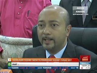 Kerajaan Kedah gesa kurangkan kadar cukai GST