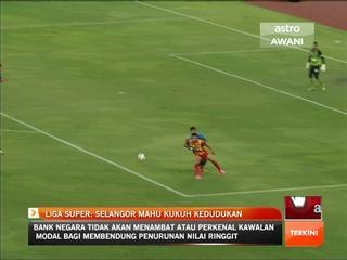 Liga Super: Selangor mahu kukuh kedudukan