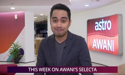AWANI's Selecta: 1st week May 2019