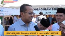 Jangan jual makanan basi - Ahmad Samsuri