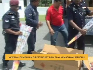 Kawalan sempadan dipertingkat bagi elak kemasukan mercun