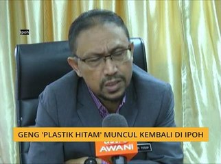 Geng 'Plastik Hitam' muncul kembali di Ipoh