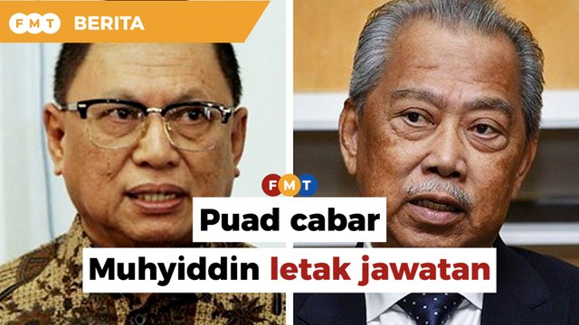 Puad cabar Muhyiddin, menteri Bersatu letak jawatan dalam kerajaan