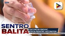 COVID-19 vaccine ng Sinovac, maaari nang gamitin sa pediatric vaccination