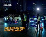 Tumpuan AWANI 7.45: Perutusan khas PM & sukarkan misi menyelamat