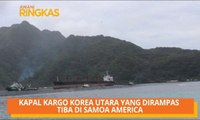 AWANI Ringkas: Kapal kargo Korea Utara yang dirampas tiba di Samoa America