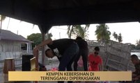 Khabar Dari Terengganu: Kempen kebersihan di Terengganu diperkasakan