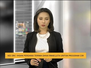 Kes SRC: Ihsan Perdana terima dana RM40 juta untuk program CSR