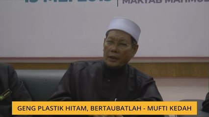 Geng plastik hitam, bertaubatlah - Mufti Kedah