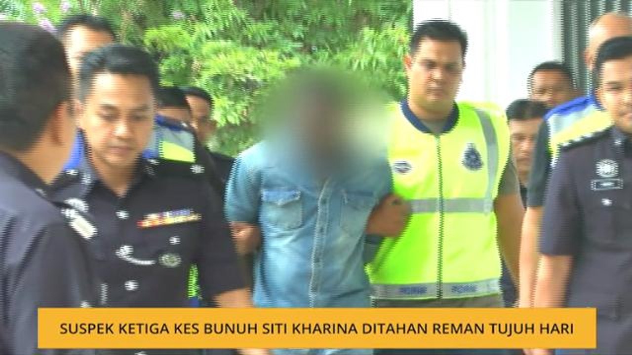 Suspek ketiga kes bunuh Siti Kharina ditahan re...