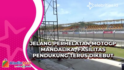 Jelang Perhelatan MotoGP Mandalika, Fasilitas Pendukung Terus Dikebut
