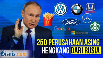 Perusahaan Asing Angkat Kaki dari Rusia, Ini Daftarnya!