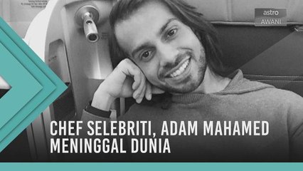 Chef Selebriti, Adam Mahamed meninggal dunia