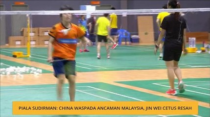 Piala Sudirman: China waspada ancaman Malaysia, Jin Wei cetus resah