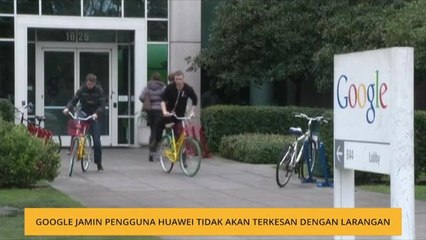 Google jamin pengguna Huawei tidak akan terkesan dengan larangan