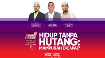 [LIVE] HIDUP TANPA HUTANG: MAMPUKAH DICAPAI?