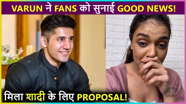 Post Break Up With Divya Agarwal Varun Sood Receives Marriage Proposals