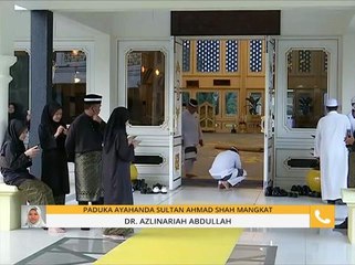 Paduka Ayahanda Sultan Ahmad Shah mangkat