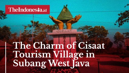 The Charm of Cisaat Tourism Village in Subang West Java