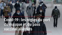 Covid-19 : les règles du port du masque et du pass vaccinal allégées