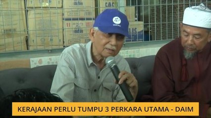 Kerajaan perlu tumpu 3 perkara utama - Tun Daim