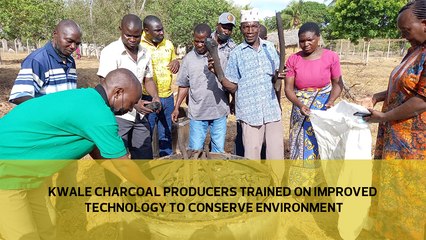 Kwale charcoal producers trained on improved technology to conserve environment