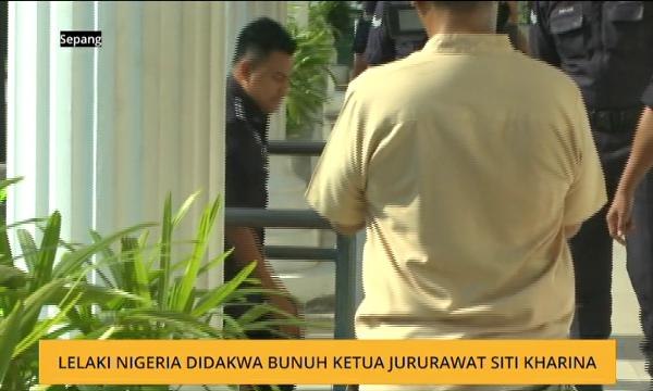 Lelaki Nigeria didakwa bunuh Ketua Jururawat Siti Kharina