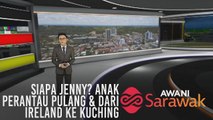 AWANI Sarawak [28/05/2019] - Siapa Jenny? Anak perantau pulang & dari Ireland ke Kuching