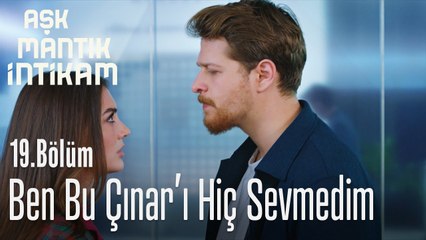 Ben bu Çınar'ı hiç sevmedim! - Aşk Mantık İntikam 19. Bölüm