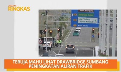 AWANI Ringkas: Aliran trafik perlahan & teruja mahu lihat Drawbridge