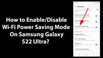 How to Enable/Disable Wi-Fi Power Saving Mode On Samsung Galaxy S22 Ultra?
