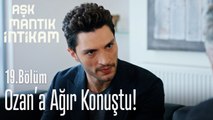 Ozan'a ağır konuştu! - Aşk Mantık İntikam 19. Bölüm