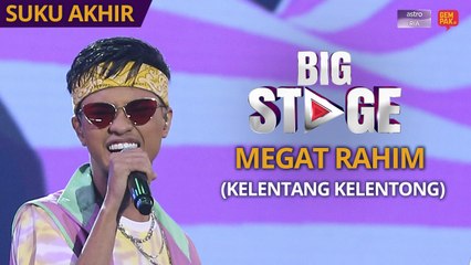 [PERSEMBAHAN PENUH] Big Stage 4 - Megat Rahim (Kelentang Kelentong) - Minggu 6 | Suku Akhir