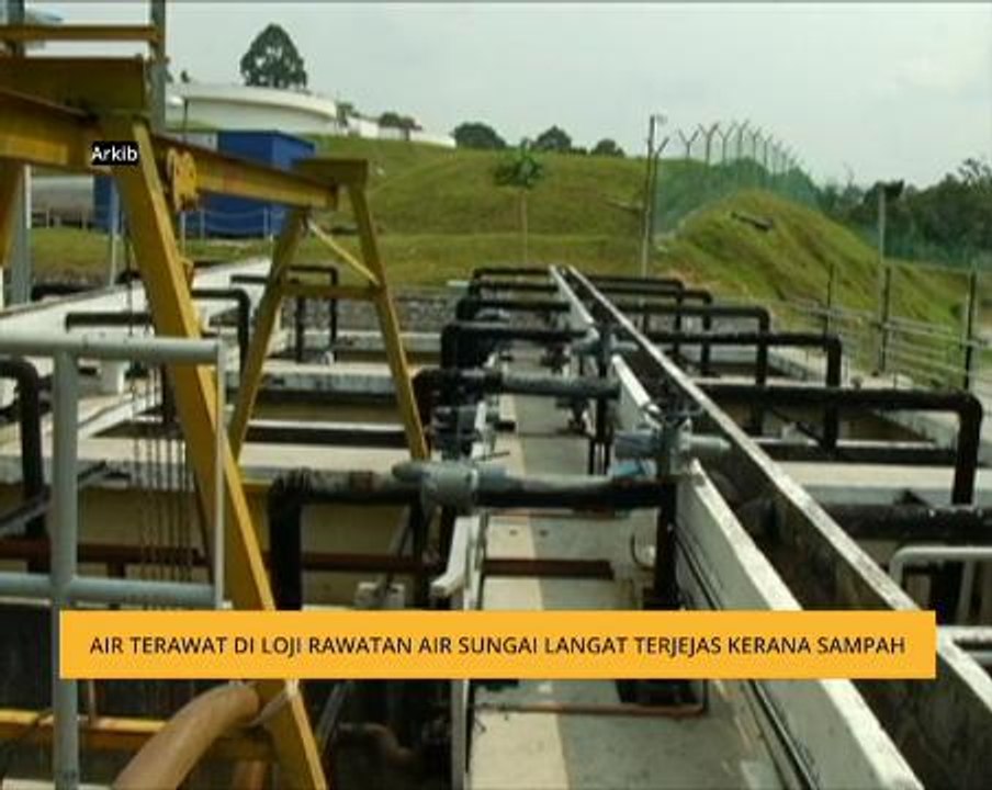 Air terawat di Loji Rawatan Air Sungai Langat terjejas kerana sampah