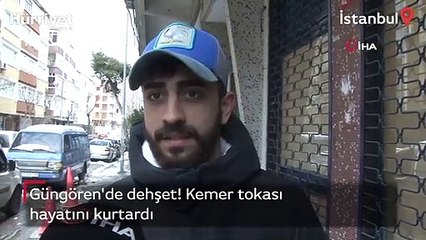 Güngören'de dehşet! Kemer tokası hayatını kurtardı