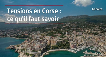 Tensions en Corse : ce qu'il faut savoir