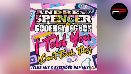 Andrew Spencer, Godfrey Egbon - I Told You (Can't Touch This) - Extended Mix