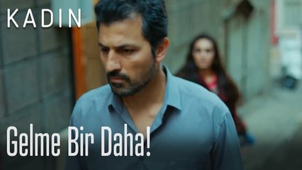 Gelme bir daha! - Kadın