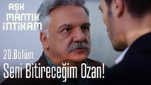 Seni bitireceğim Ozan! - Aşk Mantık İntikam 20. Bölüm