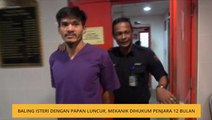 Baling isteri dengan papan luncur, mekanik dihukum penjara 12 bulan